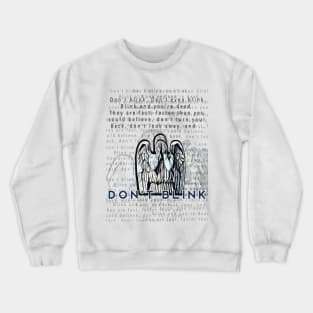 Don't blink Crewneck Sweatshirt